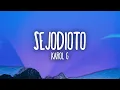 Download Lagu KAROL G - SEJODIOTO