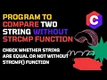 Check Whether String are equal or not without using strcmp function