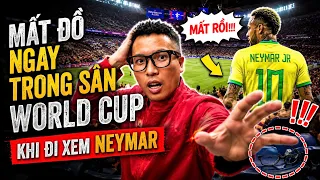Mình đã bị mất đồ trong sân World Cup 2026 khi đi xem Neymar và Brazil