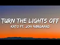KATO - Turn The Lights Off (Lyrics) ft. Jon