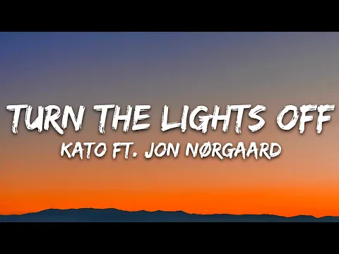 Video Thumbnail: KATO - Turn The Lights Off (Lyrics) ft. Jon
