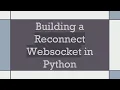 Building a Reconnect Websocket in Python