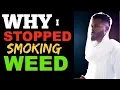 HOW Why I stopped SMOKING WEED THIS WORKS