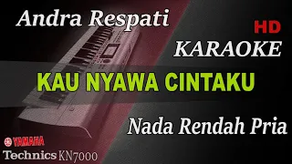 Download KAU NYAWA CINTAKU - ANDRA RESPATI ( NADA RENDAH ) || KARAOKE MP3