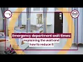 Emergency department wait times Explaining the wait and how to reduce it