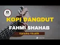 Download Lagu KOPI DANGDUT - FAHMI SHAHAB ( KARAOKE AKUSTIK )