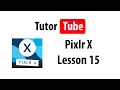 Pixlr X Tutorial - Lesson 15
