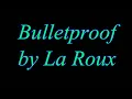 Bulletproof - La Roux (Lyrics)