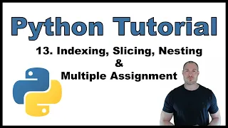 Python Tutorial for Beginners p 13 Indexing Slicing Nesting Multiple Assignment