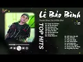 Lagu Nhạc Lê Bảo Bình: Đắm Chìm Trong Cảm Xúc | LK Cuộc Vui Cô Đơn x Lá Xa Lìa Cành x Sai Cách Yêu ...