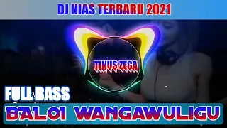 Download DJ Nias 2021 • Baloi Wangawuligu • Full Bass MP3