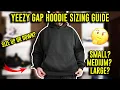 Yeezy Gap Hoodie Sizing Guide What Size Should You Buy