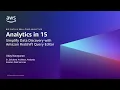 Analytics in 15 Simplify Data Discovery with Amazon Redshift Query Editor - AWS Analytics in 15