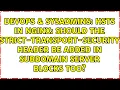 HSTS in Nginx should the Strict-Transport-Security header be added in subdomain server blocks too