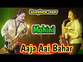 Aaja Aai Bahar .Saxophone Music.Mohini Saxophonist Lady Saxophonist /Female Saxophonist.8670617130