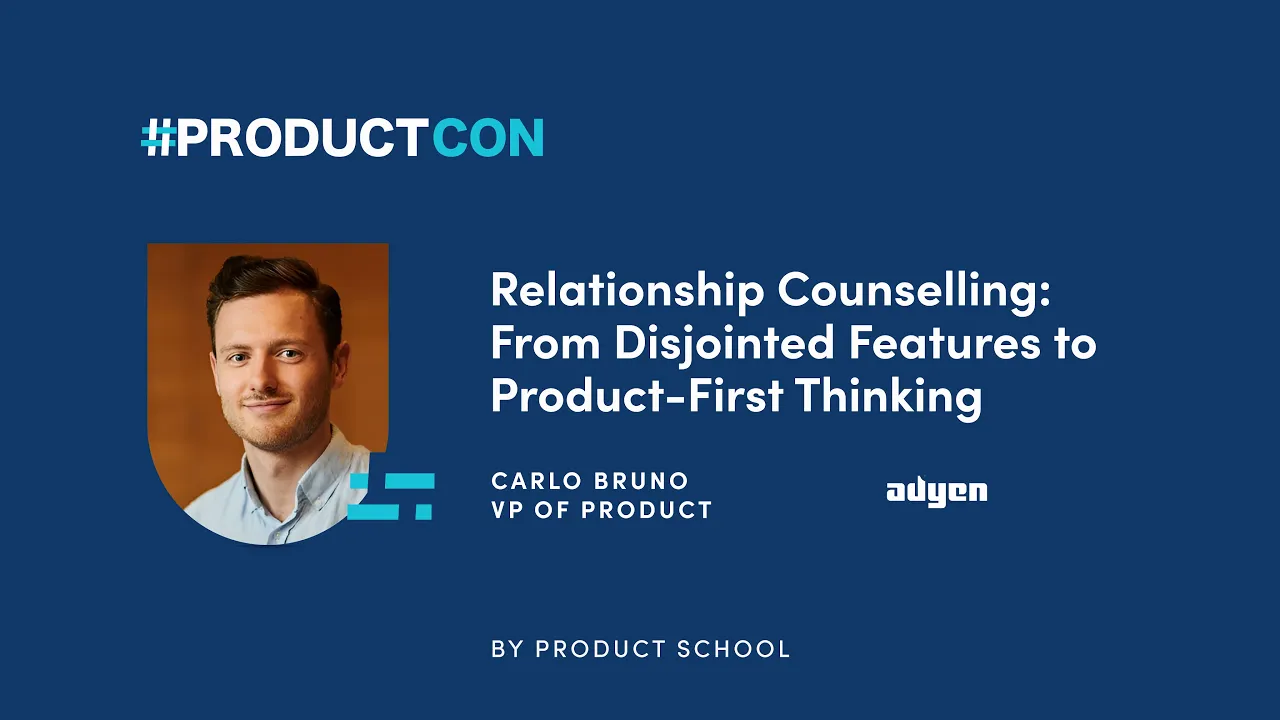 Video: Relationship Counselling: From Disjointed Features to Product-First Thinking - YouTube thumbnail