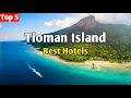 Download Lagu Top 5 Best Hotels in Tioman Island, Malaysia 🇲🇾
