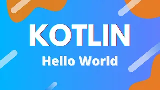 Kotlin Ep 2 - Hello World Your First Program