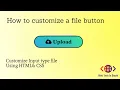 Custom File Upload Button Custom file upload button using html and css Customize input type file