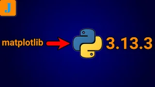 How To Install matplotlib in Python 3 13 3