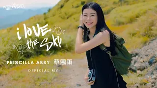 Download 蔡恩雨 Priscilla Abby《I Love The Sky》官方 Official MV MP3