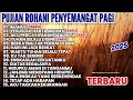 Download Lagu ALBUM LAGU ROHANI PENYEMANGAT PAGI TERBARU 2025 • LAGU ROHANI TERBARU