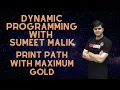 Print Paths with Maximum Gold Dynamic Programming Goldmine Problem
