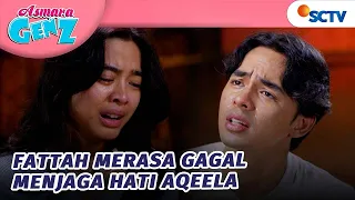 fattah minta maaf karena gagal jaga hati aqeela asmara gen z episode 494
