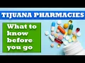 Tijuana Pharmacies - All you need to know before you go to the Pharmacy in Tijuana Mexico