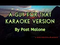 A Guy For That - Post Malone Karaoke Version with Sing Along Instrumental Track