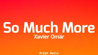 Download Xavier Omär - So Much More (Lyrics) MP3