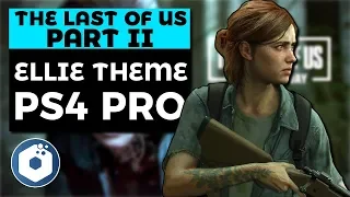 The Last Of Us Part II Ellie Theme In 4K On PS4 Pro PS4 Dashboard Theme 