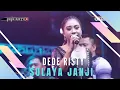 Download Lagu SULAYA JANJI Voc DEDE RISTY I LIVE MUSIC “ DEDE RISTY “ GANJENE PANTURA I