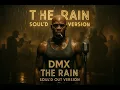 Download Lagu DMX – The Rain (1950's Soul Version)