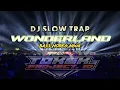 Download Lagu DJ SLOW TRAP WONDERLAND II BASS HOREG NGUK  II TOKEKPROJECT.ID