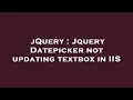 jQuery Jquery Datepicker not updating textbox in IIS