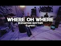Elevation Rhythm - Where Oh Where (Lyrics) 🙌🔥 | Christian Worship Song
