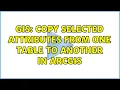 GIS Copy selected attributes from one table to another in ArcGIS 2 Solutions