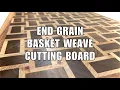 Building a basket weave end grain cutting board