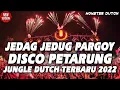 Lagu JEDAG JEDUG PARGOY !! DJ DISCO GOYANG ANAK PETARUNG JUNGLE DUTCH TERBARU 2022