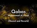 Qabas | Slowed + Reverb | Muhammad Al Muqit | Islamic Background Nasheed