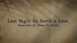 Tiktok Version Last Night On Earth X Love Greenday Ft Wave To Earth Lyrics Video 
