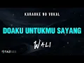 Download Lagu [Karaoke] Doaku Untukmu Sayang - WALI Karaoke No Vokal