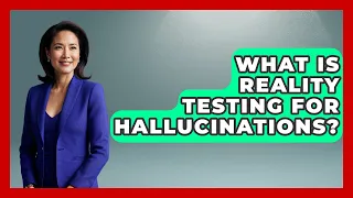 What Is Reality Testing For Hallucinations - Schizophrenia Support Network