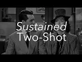 The Sustained Two-Shot