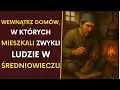 Wewnątrz domów, w których naprawdę mieszkali ludzie w średniowieczu (nie zamki)