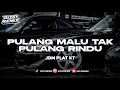 Download Lagu DJ PULANG MALU TAK PULANG RINDU PLAT KT VIRAL TIKTOK TERBARU 2025 🎧