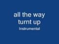 Download Lagu All The Way Turned Up Instrumental