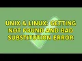 Unix Linux Getting not found and bad substitution error