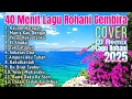 Download Lagu 40 Menit Lagu Rohani Kristen Gembira Terbaru 2025